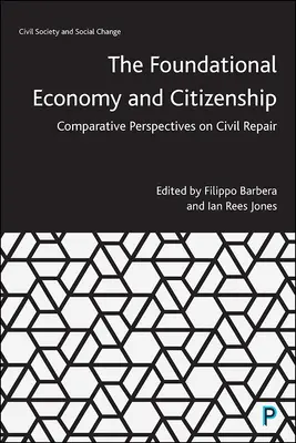 Die Grundökonomie und die Staatsbürgerschaft: Vergleichende Perspektiven zur zivilen Reparatur - The Foundational Economy and Citizenship: Comparative Perspectives on Civil Repair