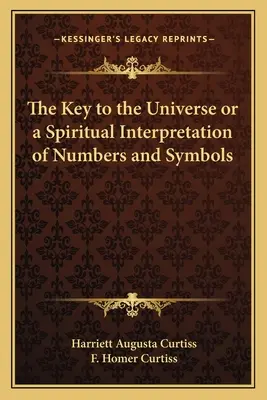 Der Schlüssel zum Universum oder eine spirituelle Interpretation von Zahlen und Symbolen - The Key to the Universe or a Spiritual Interpretation of Numbers and Symbols