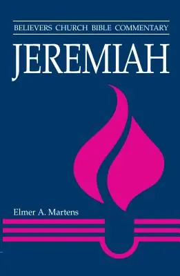 Jeremia: Believers Church Bibelkommentar - Jeremiah: Believers Church Bible Commentary