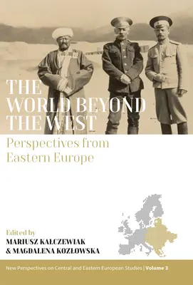 Die Welt jenseits des Westens: Perspektiven aus Osteuropa - The World Beyond the West: Perspectives from Eastern Europe