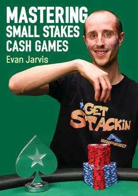 Mastering Small Stakes Cash Games: Ein umfassender Ansatz zum Gewinnen beim Poker - Mastering Small Stakes Cash Games: A Comprehensive Approach to Winning at Poker