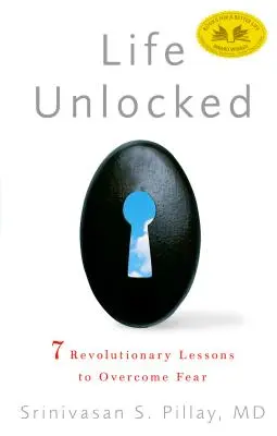Life Unlocked: 7 revolutionäre Lektionen zur Überwindung von Ängsten - Life Unlocked: 7 Revolutionary Lessons to Overcome Fear