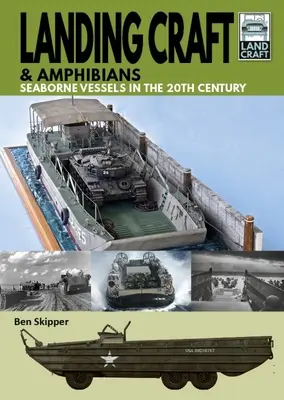 Landungsboote und Amphibien: Seeschiffe im 20. Jahrhundert - Landing Craft & Amphibians: Seaborne Vessels in the 20th Century