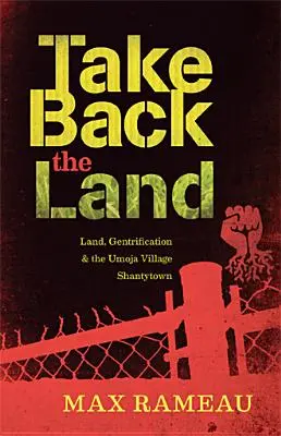 Nimm das Land zurück: Land, Gentrifizierung und die Shantytown Umoja Village - Take Back the Land: Land, Gentrification & the Umoja Village Shantytown