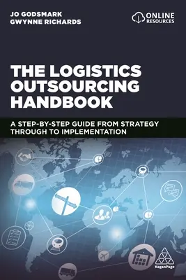 Das Handbuch zum Outsourcing von Logistik: Ein Schritt-für-Schritt-Leitfaden von der Strategie bis zur Umsetzung - The Logistics Outsourcing Handbook: A Step-By-Step Guide from Strategy Through to Implementation