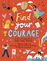 Finde deinen Mut - Ein Tagebuch zum Ausfüllen, um deine Tapferkeit zu stärken - Find Your Courage - A fill-in journal to boost your bravery