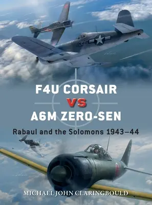 F4u Corsair gegen A6m Zero-Sen: Rabaul und die Salomonen 1943-44 - F4u Corsair Versus A6m Zero-Sen: Rabaul and the Solomons 1943-44