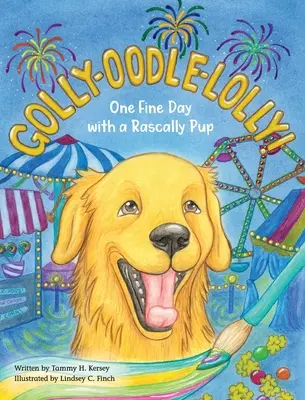 Golly-Oodle-Lolly!: Ein schöner Tag mit einem schelmischen Welpen - Golly-Oodle-Lolly!: One Fine Day with a Rascally Pup