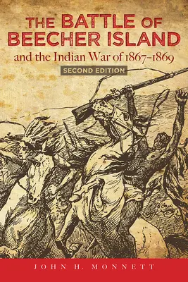 Die Schlacht von Beecher Island und der Indianerkrieg von 1867-1869: Zweite Auflage - The Battle of Beecher Island and the Indian War of 1867-1869: Second Edition