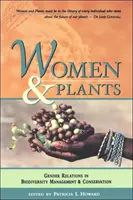 Frauen und Pflanzen: Geschlechterbeziehungen in der Bewirtschaftung und Erhaltung der biologischen Vielfalt - Women and Plants: Gender Relations in Biodiversity Management and Conservation