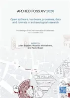 Archeofoss XIV 2020: Offene Software, Hardware, Prozesse, Daten und Formate in der archäologischen Forschung: Proceedings of the 14th International Conference - Archeofoss XIV 2020: Open Software, Hardware, Processes, Data and Formats in Archaeological Research: Proceedings of the 14th International Conference