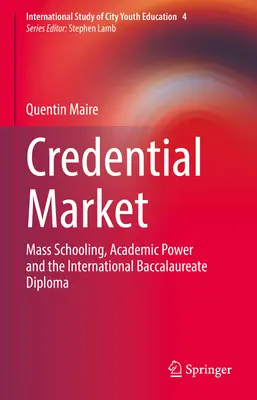 Der Markt der Zeugnisse: Massenschulbildung, akademische Macht und das International Baccalaureate Diploma - Credential Market: Mass Schooling, Academic Power and the International Baccalaureate Diploma