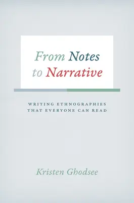 Von den Notizen zur Erzählung: Ethnographien schreiben, die jeder lesen kann - From Notes to Narrative: Writing Ethnographies That Everyone Can Read