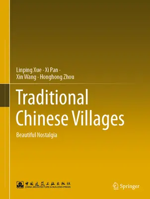 Traditionelle chinesische Dörfer: Schöne Nostalgie - Traditional Chinese Villages: Beautiful Nostalgia