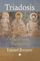 Triadose: Vereinigung mit dem dreieinigen Gott - Triadosis: Union with the Triune God