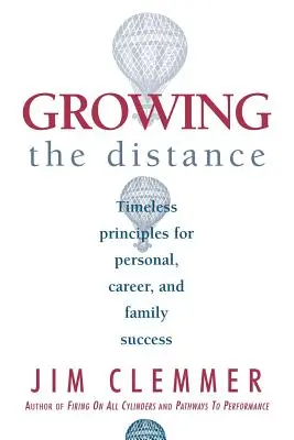 Den Abstand vergrößern: Zeitlose Prinzipien für persönlichen, beruflichen und familiären Erfolg - Growing the Distance: Timeless Principles for Personal, Career, and Family Success