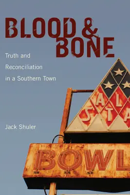 Blood & Bone: Wahrheit und Versöhnung in einer Südstaatenstadt - Blood & Bone: Truth and Reconciliation in a Southern Town