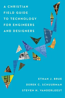 Ein christlicher Leitfaden zur Technologie für Ingenieure und Konstrukteure - A Christian Field Guide to Technology for Engineers and Designers