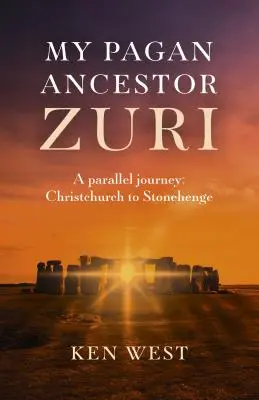 Mein heidnischer Vorfahre Zuri: Eine parallele Reise: Von Christchurch nach Stonehenge - My Pagan Ancestor Zuri: A Parallel Journey: Christchurch to Stonehenge