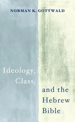 Ideologie, Klasse und die hebräische Bibel - Ideology, Class, and the Hebrew Bible