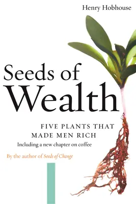 Die Saat des Reichtums: Fünf Pflanzen, die Männer reich machten - Seeds of Wealth: Five Plants That Made Men Rich