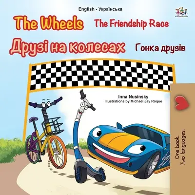 The Wheels - Das Freundschaftsrennen (Englisch Ukrainisch Zweisprachiges Kinderbuch) - The Wheels -The Friendship Race (English Ukrainian Bilingual Children's Book)