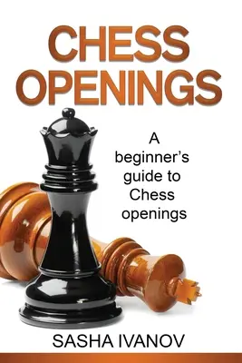 Schacheröffnungen: Ein Anfängerhandbuch für Schacheröffnungen - Chess Openings: A Beginner's Guide to Chess Openings