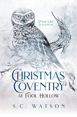 Weihnachten in Coventry bei Fool Hollow: Poesie in der Einsamkeit - Christmas Coventry at Fool Hollow: Poetry in Solitude