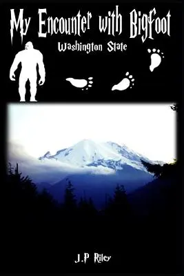 Meine Begegnung mit Bigfoot: Staat Washington - My Encounter With Bigfoot: Washington State