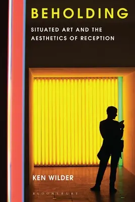 Betrachten: Situierte Kunst und die Ästhetik der Rezeption - Beholding: Situated Art and the Aesthetics of Reception