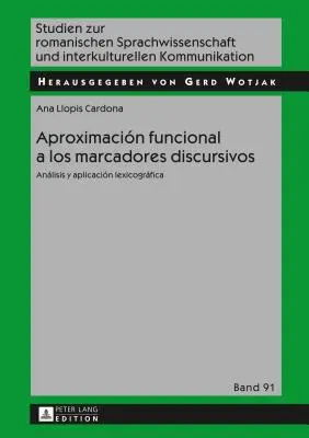 Aproximacin Funcional a Los Marcadores Discursivos: Anlisis Y Aplicacin Lexicogrfica