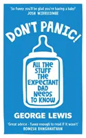 KEINE PANIK! - Alles, was der werdende Vater wissen muss - DON'T PANIC! - All the Stuff the Expectant Dad Needs to Know