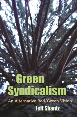 Grüner Syndikalismus: Eine alternative rot-grüne Vision - Green Syndicalism: An Alternative Red/Green Vision