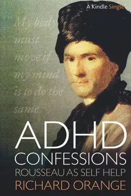 ADHS-Beichten: Rousseau als Selbsthilfe - ADHD Confessions: Rousseau as Self-Help