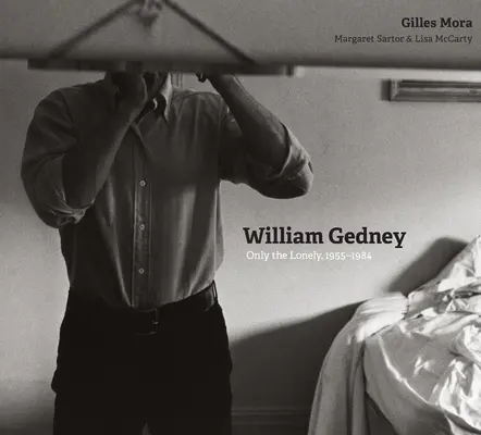 William Gedney: Nur die Einsamen, 1955-1984 - William Gedney: Only the Lonely, 1955-1984