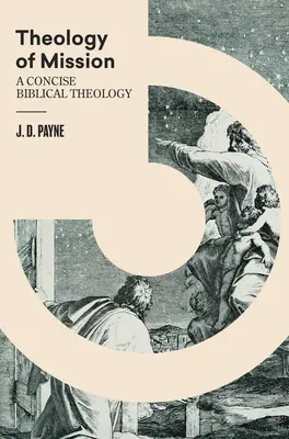 Theologie der Mission: Eine prägnante biblische Theologie - Theology of Mission: A Concise Biblical Theology