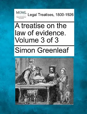 Eine Abhandlung über das Beweisrecht. Band 3 von 3 - A Treatise on the Law of Evidence. Volume 3 of 3