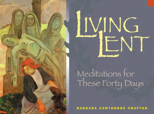 Fastenzeit leben: Meditationen für diese vierzig Tage - Living Lent: Meditations for These Forty Days