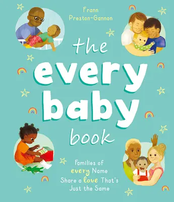 Das Buch „Jedes Baby“: Familien jeden Namens teilen eine Liebe, die einfach dieselbe ist - The Every Baby Book: Families of Every Name Share a Love That's Just the Same