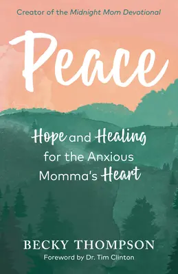 Frieden: Hoffnung und Heilung für das ängstliche Mamaherz - Peace: Hope and Healing for the Anxious Momma's Heart