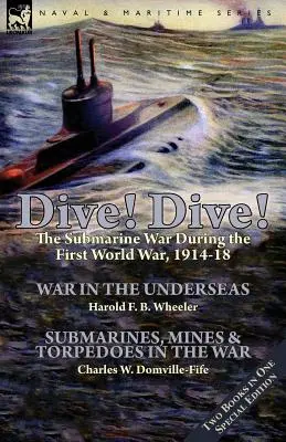 Tauchen! Der U-Boot-Krieg während des Ersten Weltkriegs 1914-18 - Dive! Dive!-The Submarine War During the First World War, 1914-18