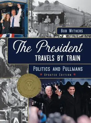 Der Präsident reist mit dem Zug: Politik und Pullmans - The President Travels by Train: Politics and Pullmans