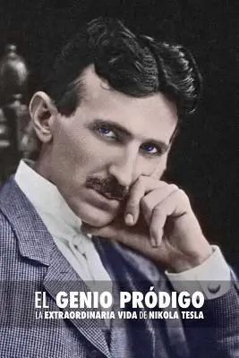 El Genio Prdigo: La Extraordinaria Vida de Nikola Tesla