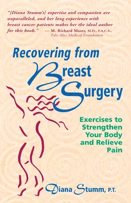 Genesung nach einer Brustoperation: Übungen zur Stärkung des Körpers und zur Linderung der Schmerzen - Recovering from Breast Surgery: Exercises to Strengthen Your Body and Relieve Pain
