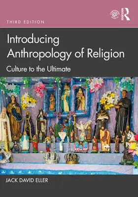 Einführung in die Anthropologie der Religion: Kultur auf den Punkt gebracht - Introducing Anthropology of Religion: Culture to the Ultimate