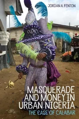 Maskerade und Geld in der Stadt Nigeria: Der Fall von Calabar - Masquerade and Money in Urban Nigeria: The Case of Calabar
