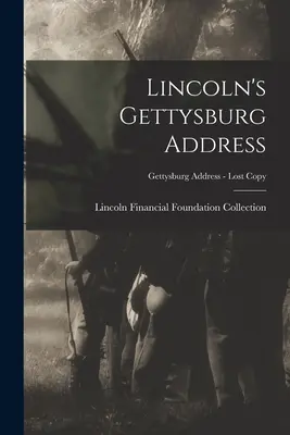 Lincoln's Gettysburg Address; Gettysburg Address - Verlorene Kopie - Lincoln's Gettysburg Address; Gettysburg Address - Lost copy