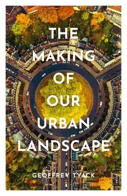 Die Entstehung unserer Stadtlandschaft - The Making of Our Urban Landscape