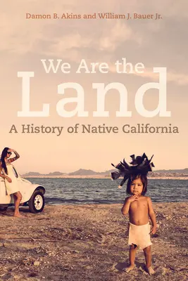 Wir sind das Land: Eine Geschichte der kalifornischen Ureinwohner - We Are the Land: A History of Native California