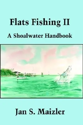 Flachwasserfischen II: Ein Handbuch für Schwemmfische - Flats Fishing II: A Shoalwater Handbook